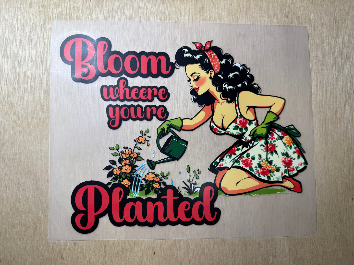 Bloom Where You're Planted DTF Transfer