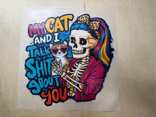 My Cat And I Talk Sh*t About You DTF Transfer